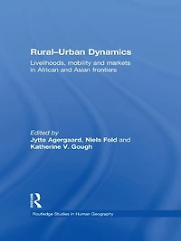 Rural-Urban Dynamics: Livelihoods, mobility and markets African Asian frontiers