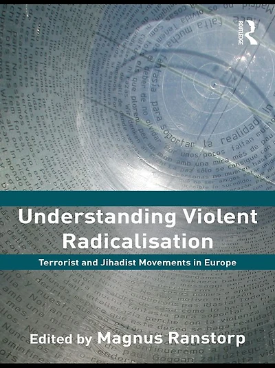 Understanding Violent Radicalisation: Terrorist and Jihadist Movements Europe