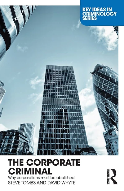The Corporate Criminal: Why Corporations Must Be Abolished