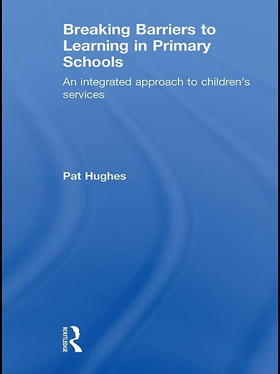 Breaking Barriers to Learning Primary Schools: An Integrated Approach Children's Services