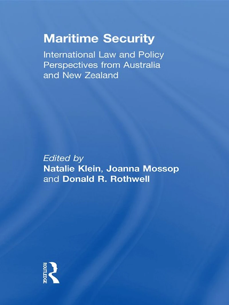 Maritime Security: International Law and Policy Perspectives from Australia New Zealand