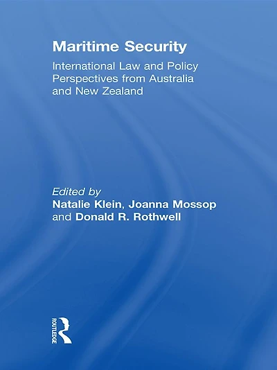 Maritime Security: International Law and Policy Perspectives from Australia New Zealand