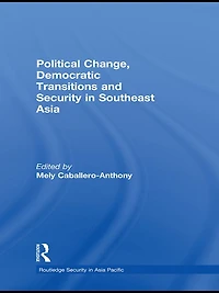 Political Change, Democratic Transitions and Security Southeast Asia