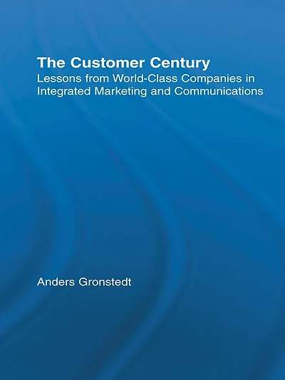 The Customer Century: Lessons from World Class Companies Integrated Communications