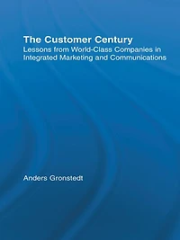 The Customer Century: Lessons from World Class Companies Integrated Communications