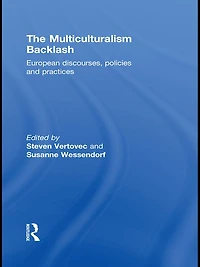 The Multiculturalism Backlash: European Discourses, Policies and Practices