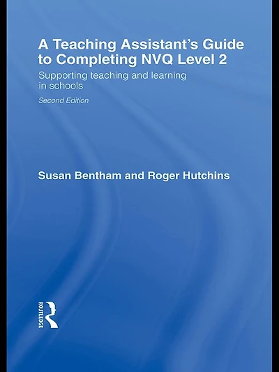 A Teaching Assistant's Guide to Completing NVQ Level 2: Supporting and Learning Schools