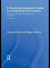 A Teaching Assistant's Guide to Completing NVQ Level 2: Supporting and Learning Schools