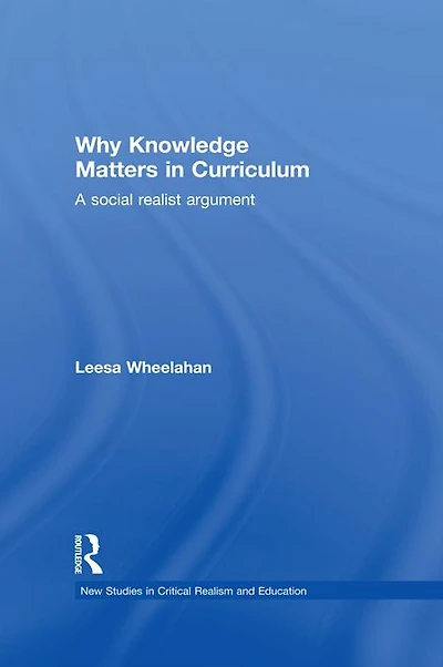 Why Knowledge Matters Curriculum: A Social Realist Argument