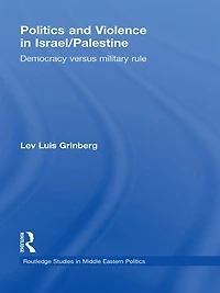 Politics and Violence Israel/Palestine: Democracy versus Military Rule