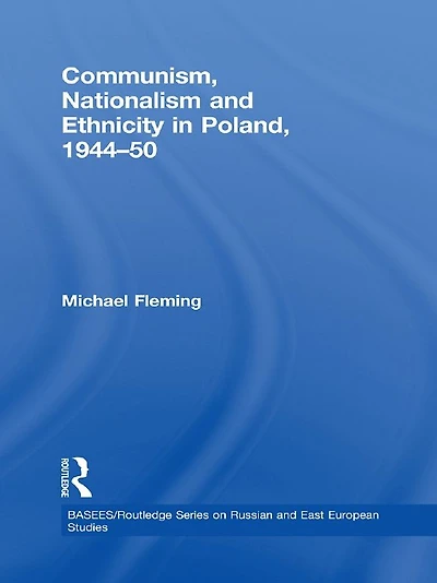 Communism, Nationalism and Ethnicity Poland, 1944-1950
