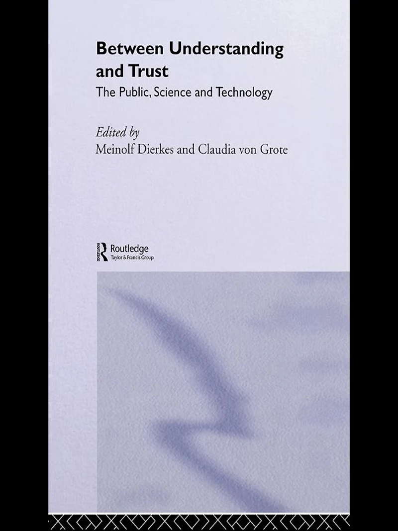 Between Understanding and Trust: The Public, Science Technology