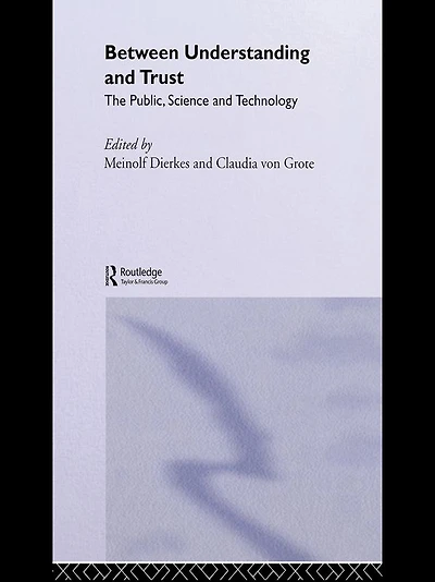 Between Understanding and Trust: The Public, Science Technology