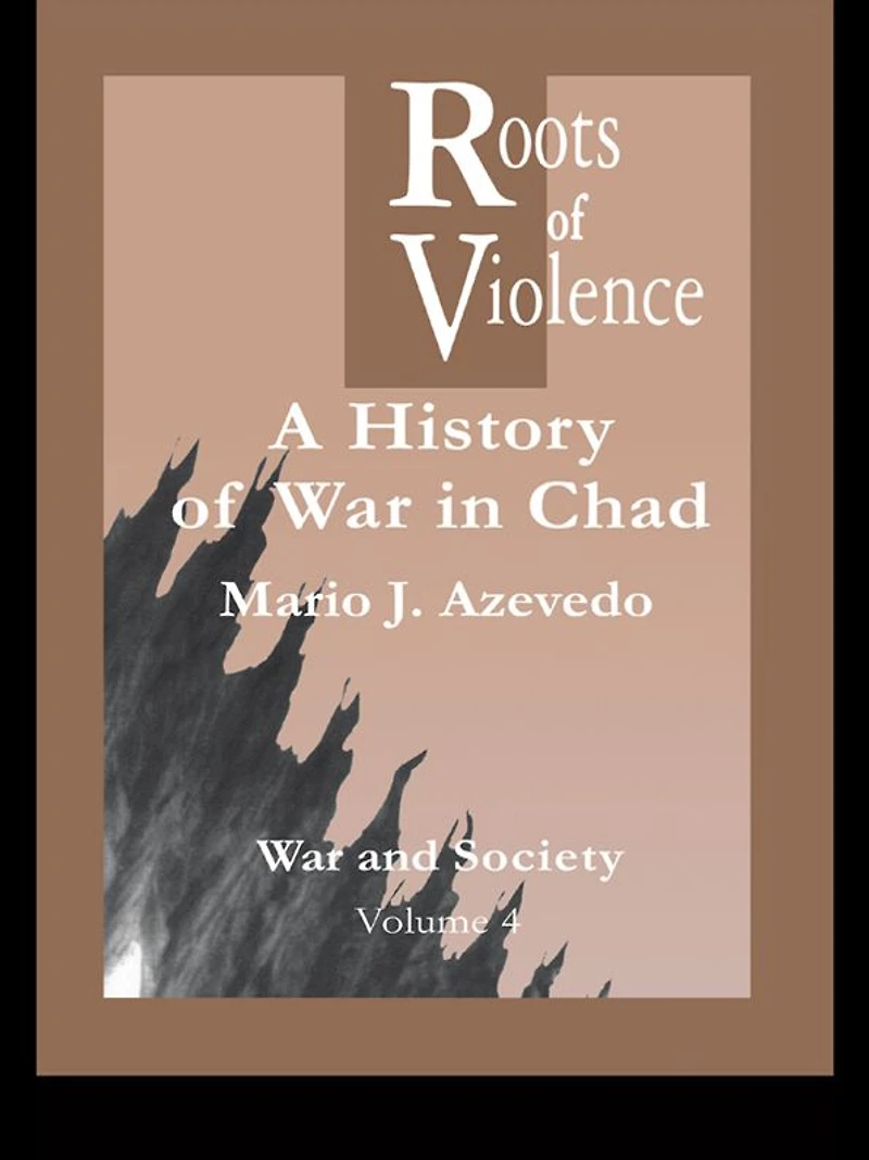 The Roots of Violence: A History War Chad