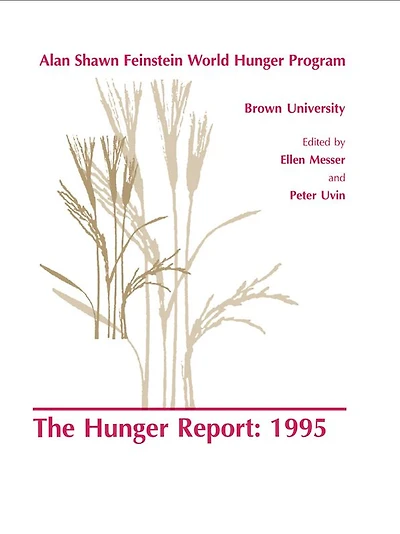 The Hunger Report 1995: Alan Shawn Feinstein World Program, Brown University, Providence, Rhode Island