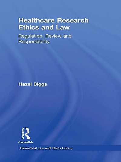 Healthcare Research Ethics and Law: Regulation, Review Responsibility