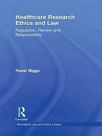 Healthcare Research Ethics and Law: Regulation, Review Responsibility
