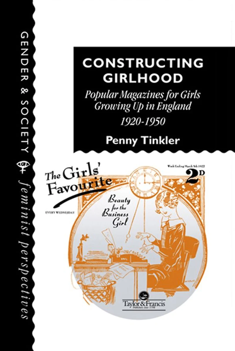 Constructing Girlhood: Popular Magazines For Girls Growing Up England, 1920-1950