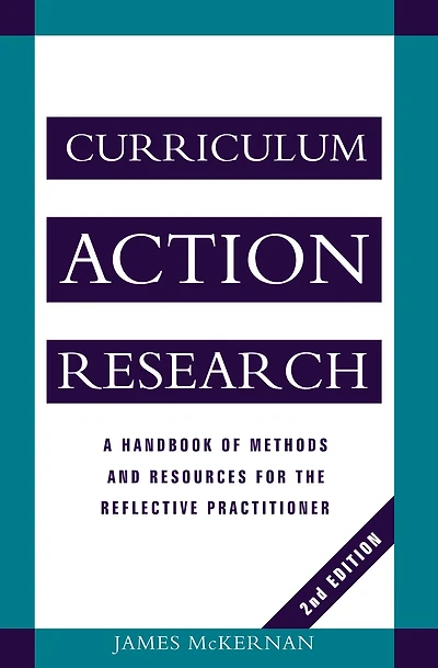 Curriculum Action Research: A Handbook of Methods and Resources for the Reflective Practitioner