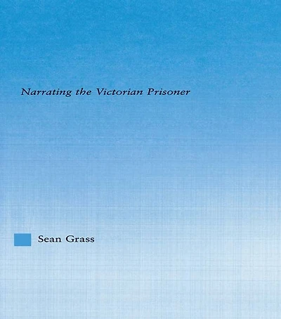 the Self Cell: Narrating Victorian Prisoner