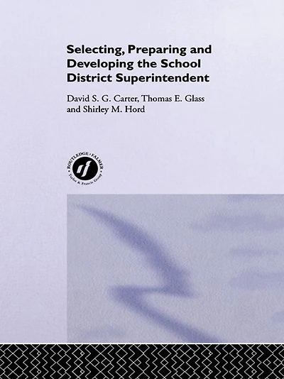 Selecting, Preparing And Developing The School District Superintendent