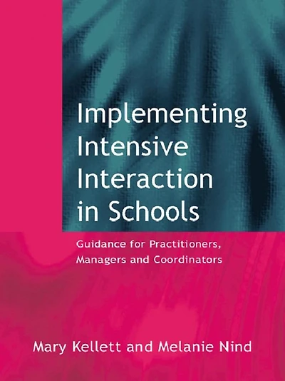 Implementing Intensive Interaction Schools: Guidance for Practitioners, Managers and Co-ordinators