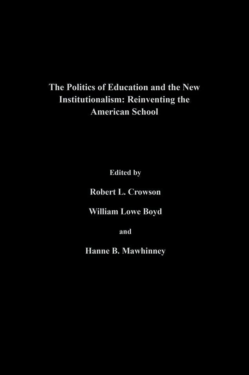 The Politics Of Education And New Institutionalism: Reinventing American School