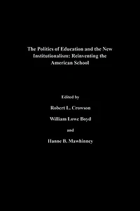 The Politics Of Education And New Institutionalism: Reinventing American School