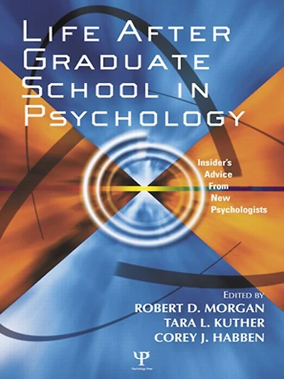 Life After Graduate School Psychology: Insider's Advice from New Psychologists