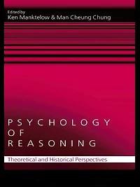 Psychology of Reasoning: Theoretical and Historical Perspectives