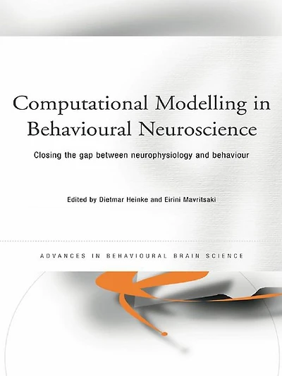 Computational Modelling Behavioural Neuroscience: Closing the Gap Between Neurophysiology and Behaviour