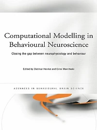 Computational Modelling Behavioural Neuroscience: Closing the Gap Between Neurophysiology and Behaviour