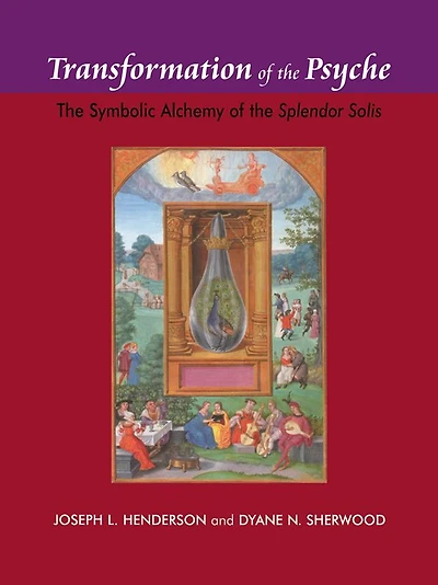 Transformation of the Psyche: Symbolic Alchemy Splendor Solis