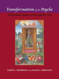 Transformation of the Psyche: Symbolic Alchemy Splendor Solis