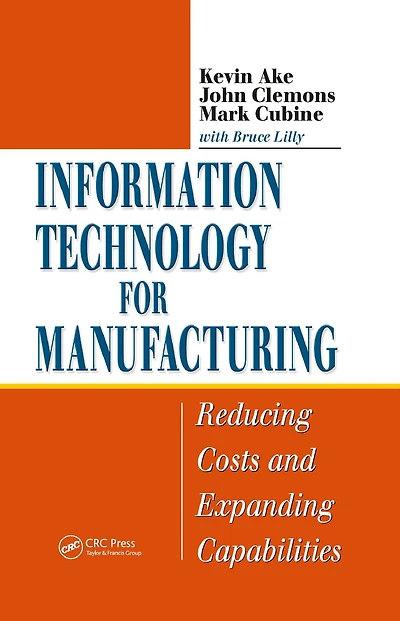 Information Technology for Manufacturing: Reducing Costs and Expanding Capabilities