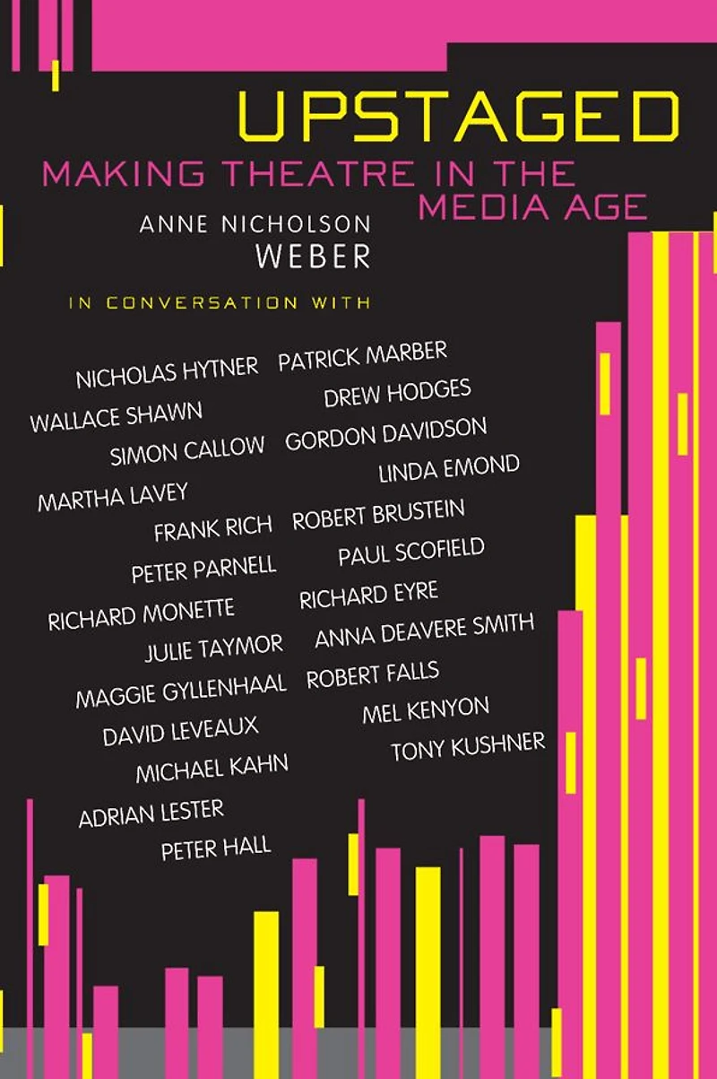 Upstaged: Making Theatre a Media Age