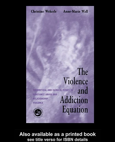 The Violence and Addiction Equation: Theoretical Clinical Issues Substance Abuse Relationship