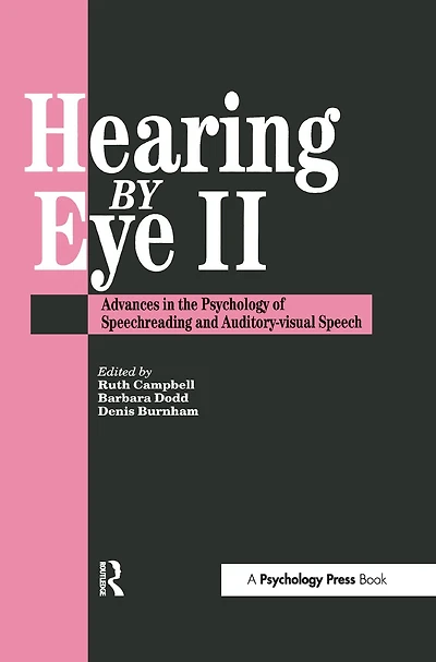Hearing Eye II: The Psychology Of Speechreading And Auditory-Visual Speech