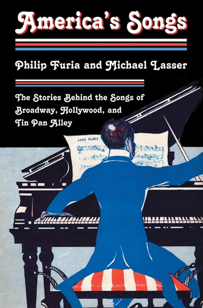 America's Songs: the Stories Behind Songs of Broadway, Hollywood, and Tin Pan Alley