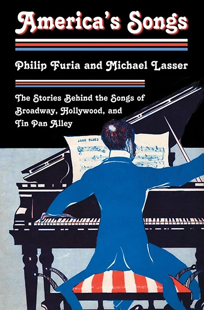 America's Songs: the Stories Behind Songs of Broadway, Hollywood, and Tin Pan Alley