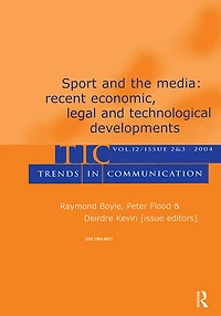 Sport and the Media: Recent Economic, Legal, Technological Developments:a Special Double Issue of trends Communication