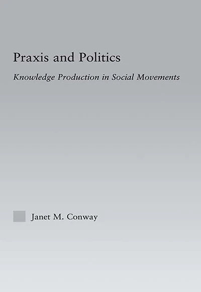 Praxis and Politics: Knowledge Production Social Movements