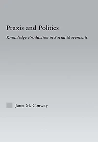Praxis and Politics: Knowledge Production Social Movements