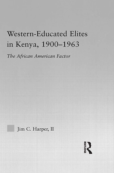 Western-Educated Elites Kenya, 1900-1963: The African American Factor