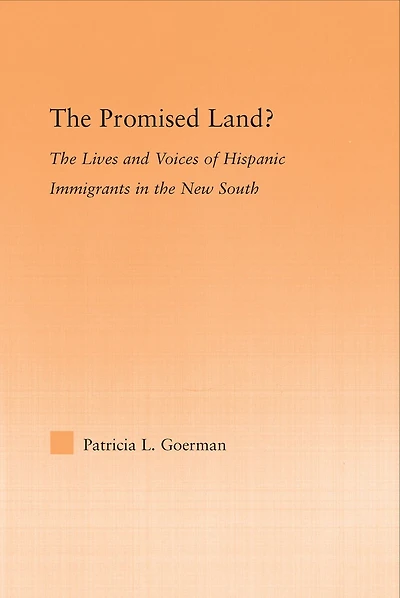 the Promised Land?: Lives and Voices of Hispanic Immigrants New South