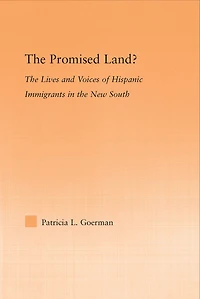 the Promised Land?: Lives and Voices of Hispanic Immigrants New South