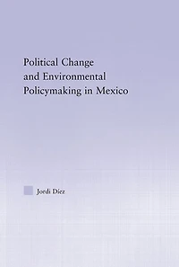 Political Change and Environmental Policymaking Mexico
