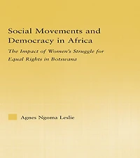 Social Movements and Democracy Africa: The Impact of Women's Struggles for Equal Rights Botswana