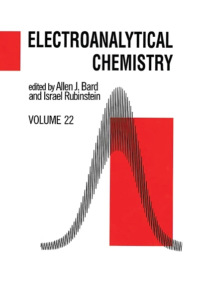 Electroanalytical Chemistry: A Series of Advances: Volume 22