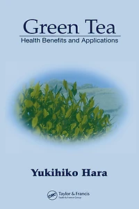 Green Tea: Health Benefits and Applications
